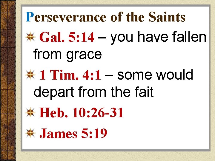 Perseverance of the Saints Gal. 5: 14 – you have fallen from grace 1
