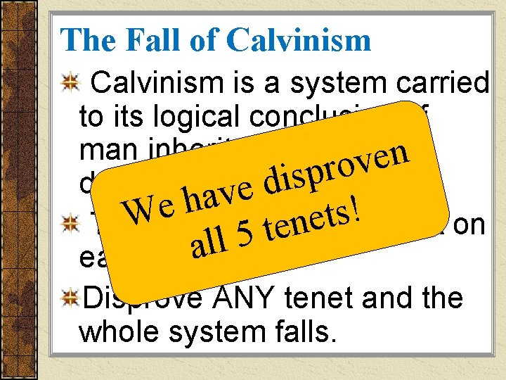 The Fall of Calvinism is a system carried to its logical conclusion, if man