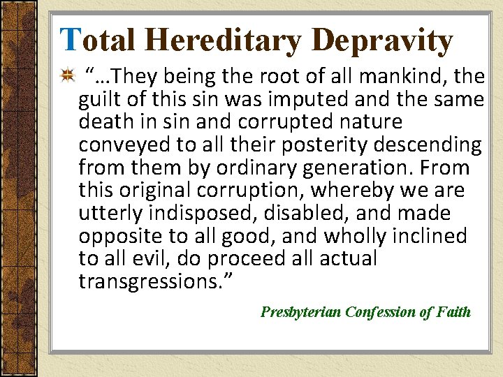 Total Hereditary Depravity “…They being the root of all mankind, the guilt of this