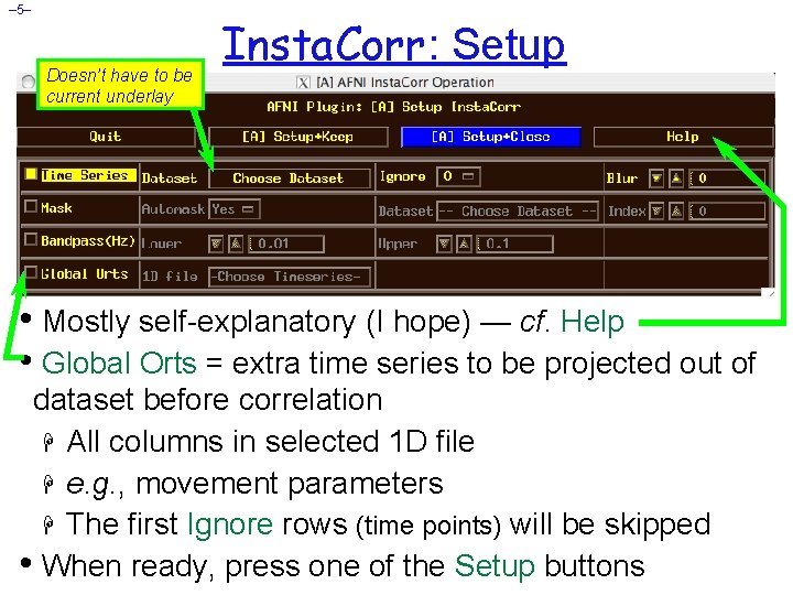 – 5– Doesn’t have to be current underlay Insta. Corr: Setup • Mostly self-explanatory