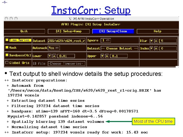 – 6– Insta. Corr: Setup • Text output to shell window details the setup