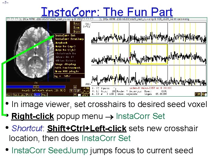 – 7– Insta. Corr: The Fun Part • In image viewer, set crosshairs to