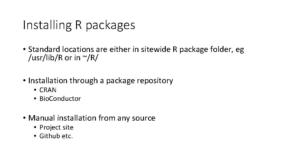 Installing R packages • Standard locations are either in sitewide R package folder, eg