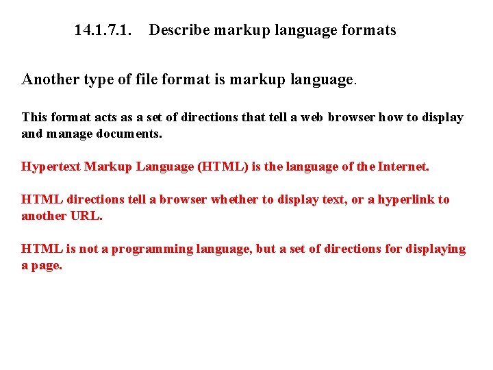 14. 1. 7. 1. Describe markup language formats Another type of file format is