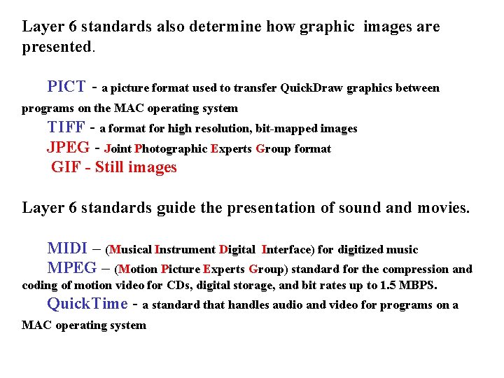 Layer 6 standards also determine how graphic images are presented. PICT - a picture