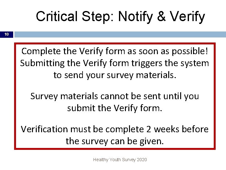 Critical Step: Notify & Verify 10 Complete the Verify form as soon as possible!