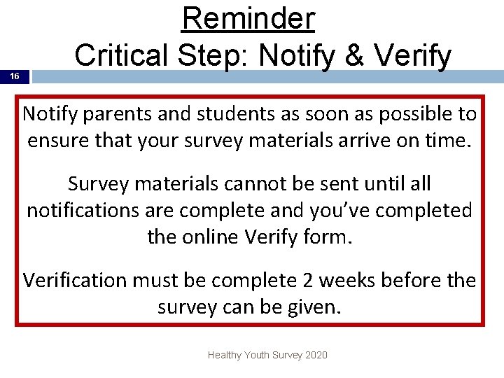 16 Reminder Critical Step: Notify & Verify Notify parents and students as soon as