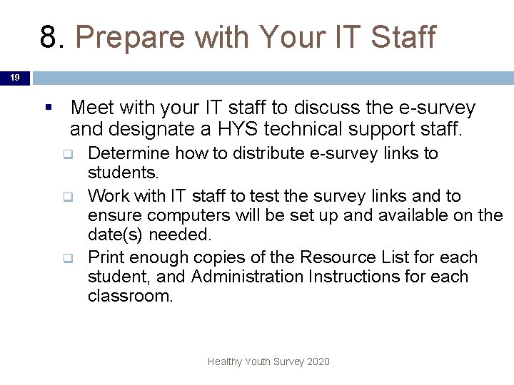 8. Prepare with Your IT Staff 19 § Meet with your IT staff to