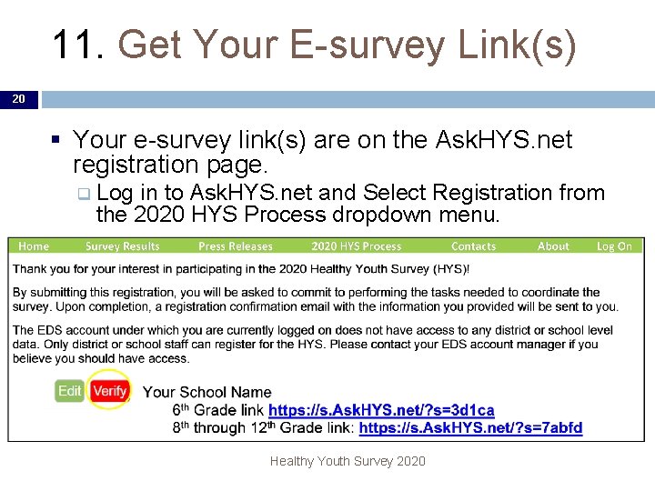 11. Get Your E-survey Link(s) 20 § Your e-survey link(s) are on the Ask.