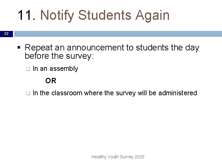 11. Notify Students Again 22 § Repeat an announcement to students the day before