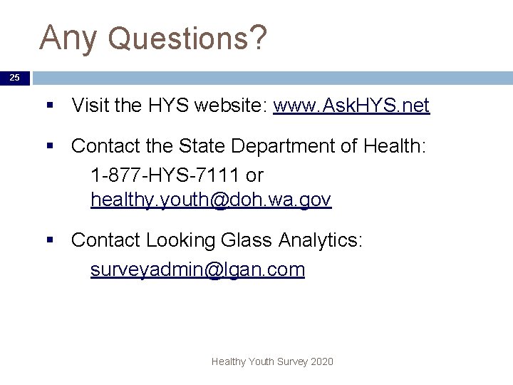 Any Questions? 25 § Visit the HYS website: www. Ask. HYS. net § Contact