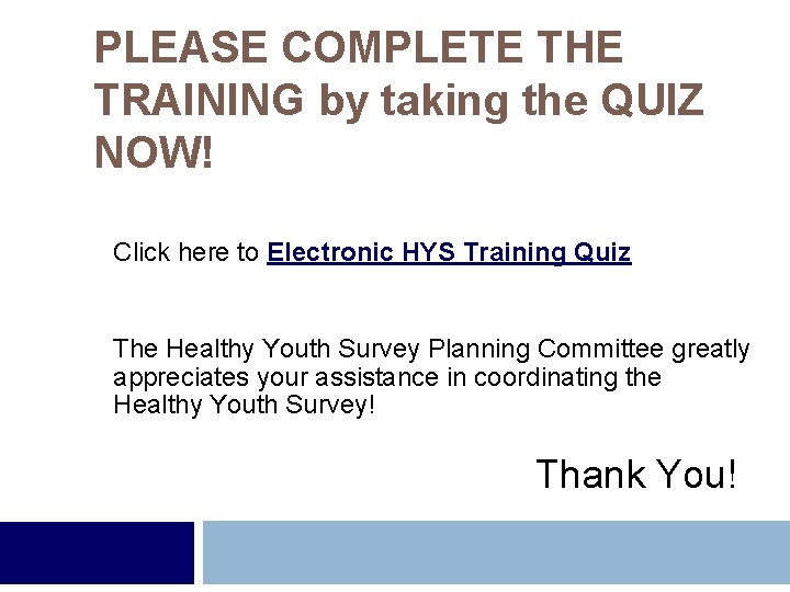 PLEASE COMPLETE THE TRAINING by taking the QUIZ NOW! Click here to Electronic HYS