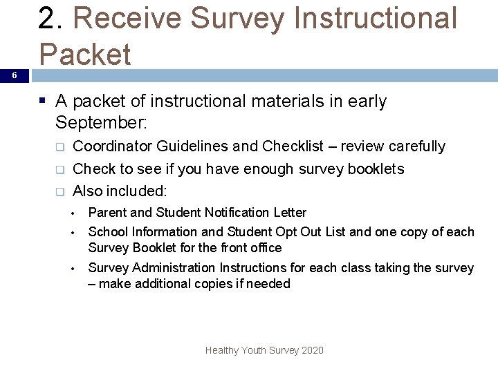 6 2. Receive Survey Instructional Packet § A packet of instructional materials in early