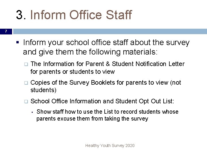 3. Inform Office Staff 7 § Inform your school office staff about the survey