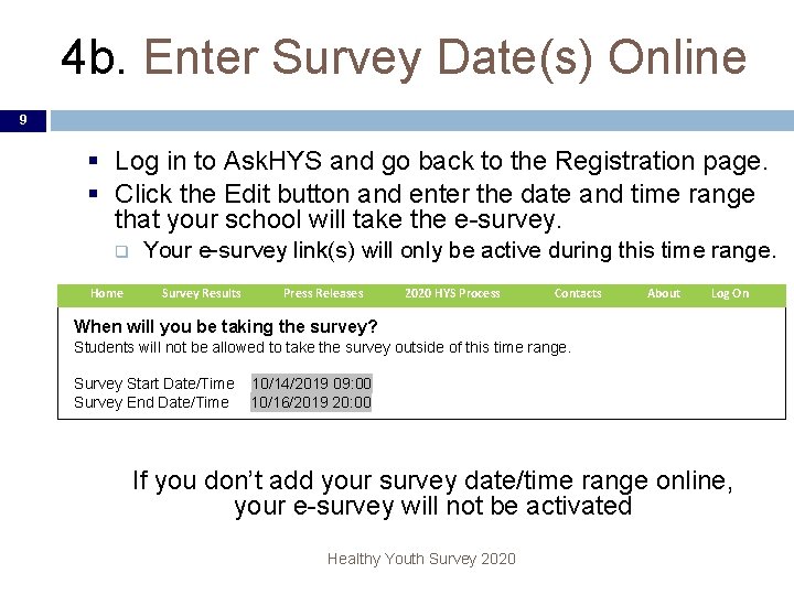 4 b. Enter Survey Date(s) Online 9 § Log in to Ask. HYS and