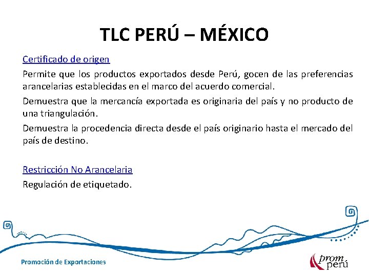 TLC PERÚ – MÉXICO Certificado de origen Permite que los productos exportados desde Perú,