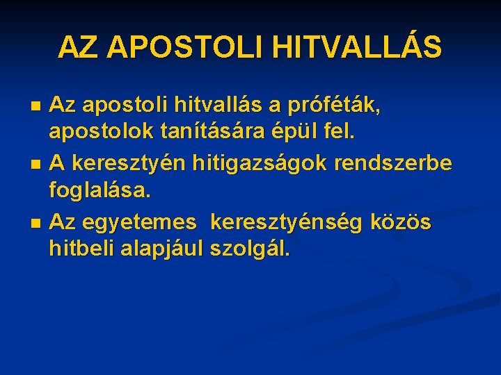 AZ APOSTOLI HITVALLÁS Az apostoli hitvallás a próféták, apostolok tanítására épül fel. n A