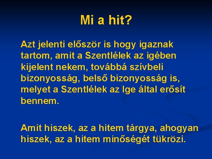 Mi a hit? Azt jelenti először is hogy igaznak tartom, amit a Szentlélek az