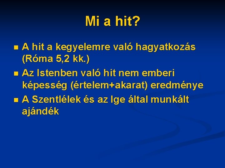 Mi a hit? A hit a kegyelemre való hagyatkozás (Róma 5, 2 kk. )