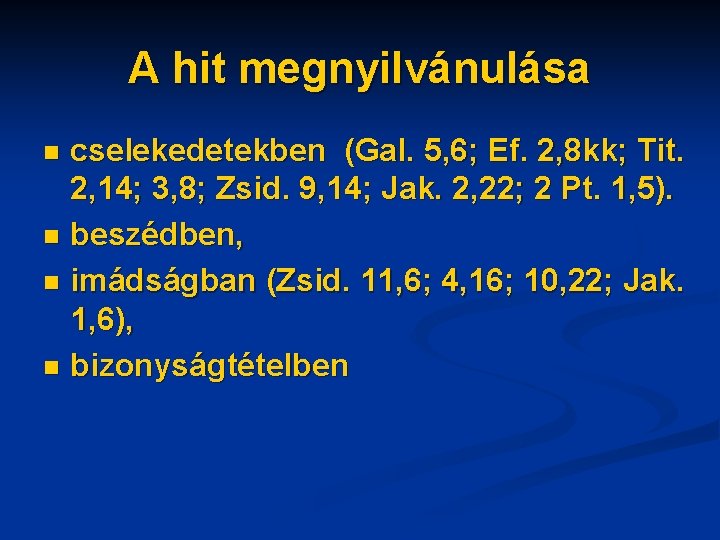 A hit megnyilvánulása cselekedetekben (Gal. 5, 6; Ef. 2, 8 kk; Tit. 2, 14;