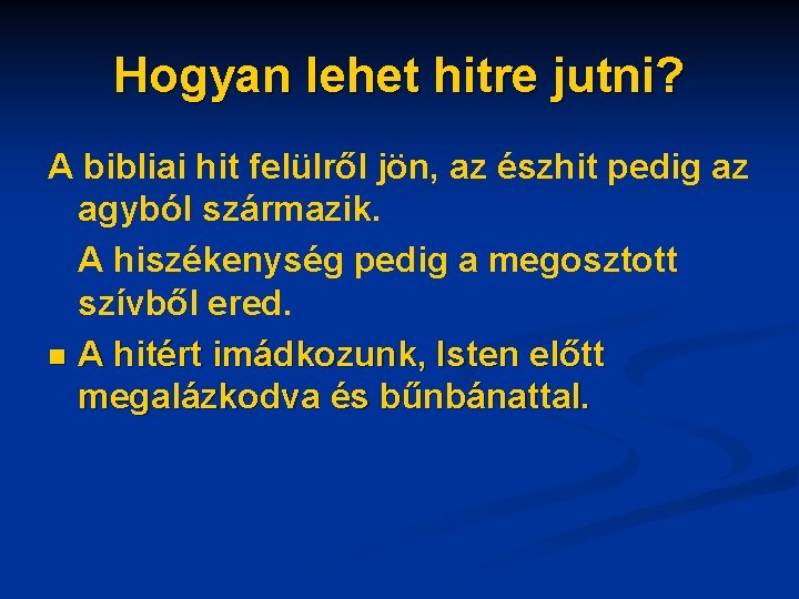 Hogyan lehet hitre jutni? A bibliai hit felülről jön, az észhit pedig az agyból