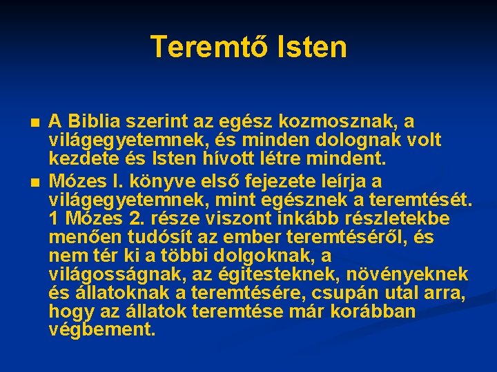 Teremtő Isten n n A Biblia szerint az egész kozmosznak, a világegyetemnek, és minden