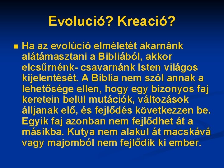 Evolució? Kreació? n Ha az evolúció elméletét akarnánk alátámasztani a Bibliából, akkor elcsűrnénk- csavarnánk