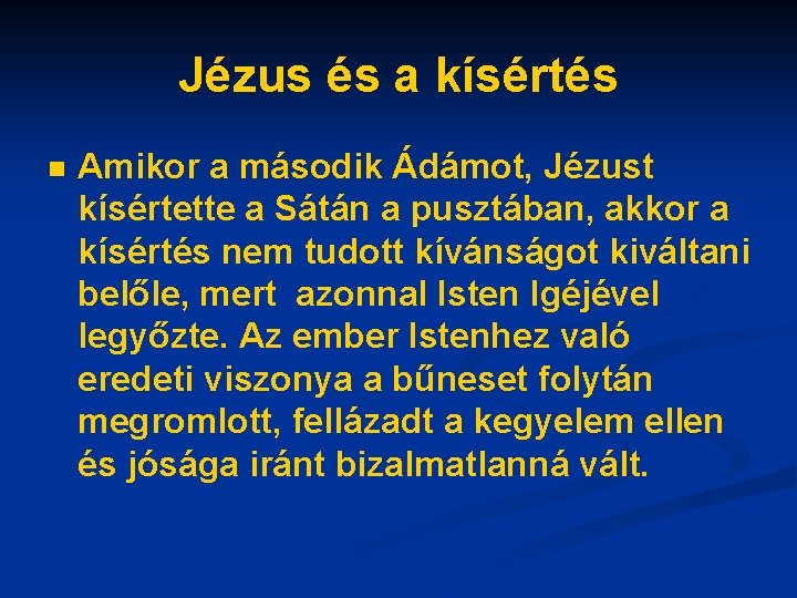 Jézus és a kísértés n Amikor a második Ádámot, Jézust kísértette a Sátán a