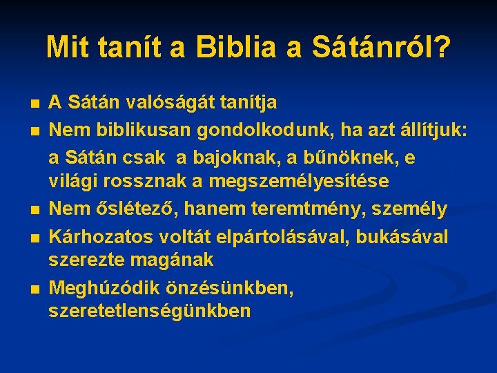 Mit tanít a Biblia a Sátánról? n n n A Sátán valóságát tanítja Nem