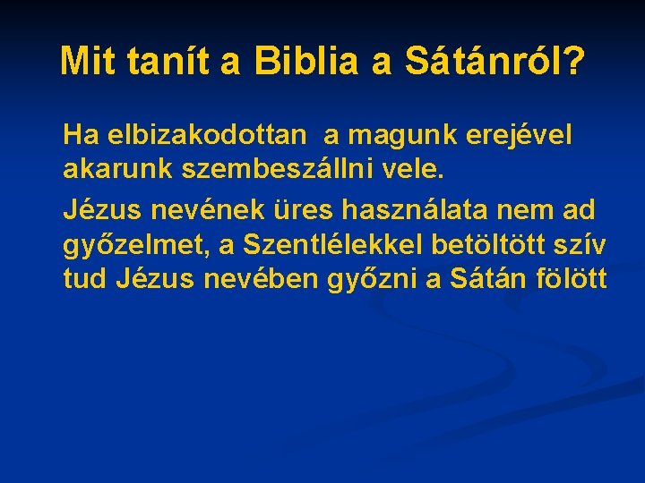 Mit tanít a Biblia a Sátánról? Ha elbizakodottan a magunk erejével akarunk szembeszállni vele.