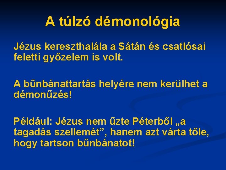 A túlzó démonológia Jézus kereszthalála a Sátán és csatlósai feletti győzelem is volt. A