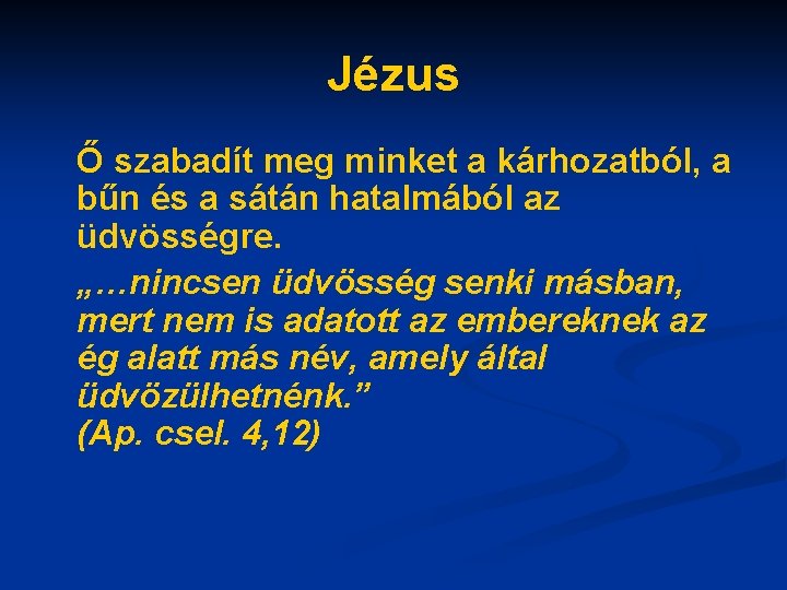 Jézus Ő szabadít meg minket a kárhozatból, a bűn és a sátán hatalmából az