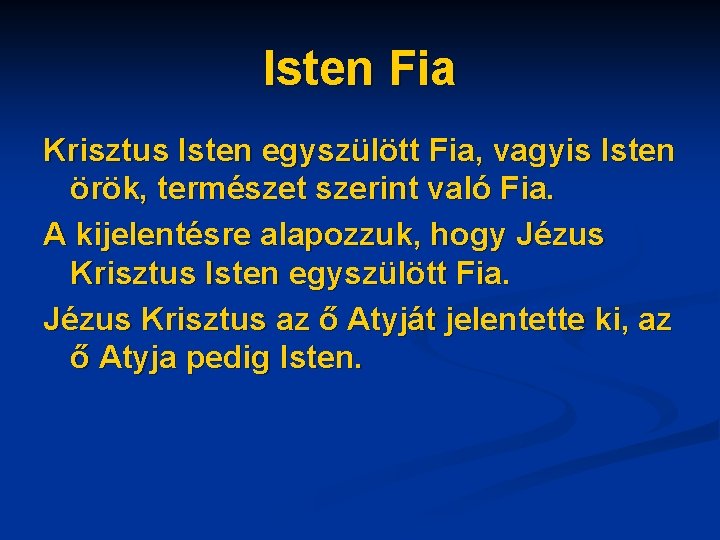 Isten Fia Krisztus Isten egyszülött Fia, vagyis Isten örök, természet szerint való Fia. A