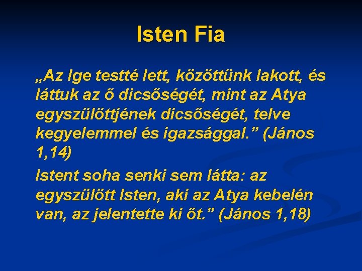 Isten Fia „Az Ige testté lett, közöttünk lakott, és láttuk az ő dicsőségét, mint