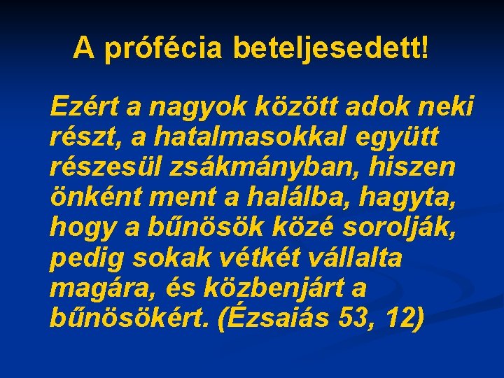 A prófécia beteljesedett! Ezért a nagyok között adok neki részt, a hatalmasokkal együtt részesül