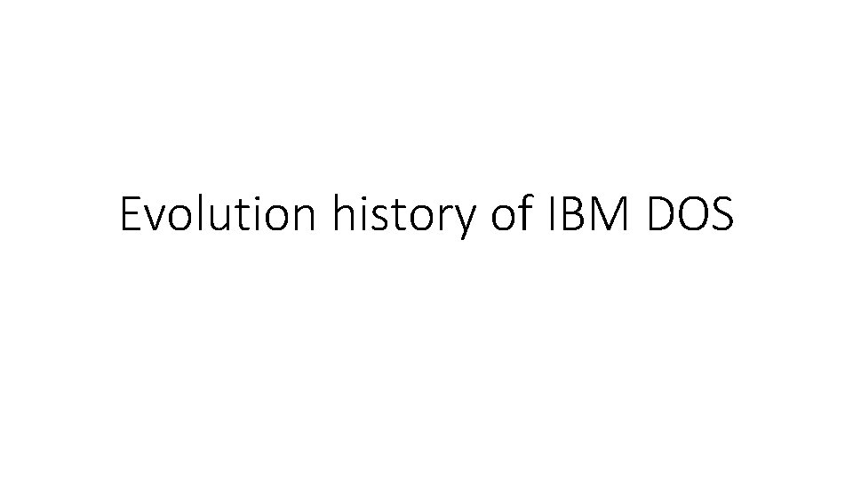 Evolution history of IBM DOS 