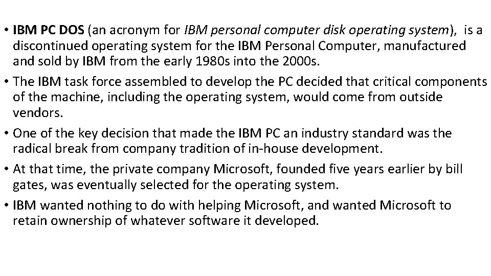  • IBM PC DOS (an acronym for IBM personal computer disk operating system),