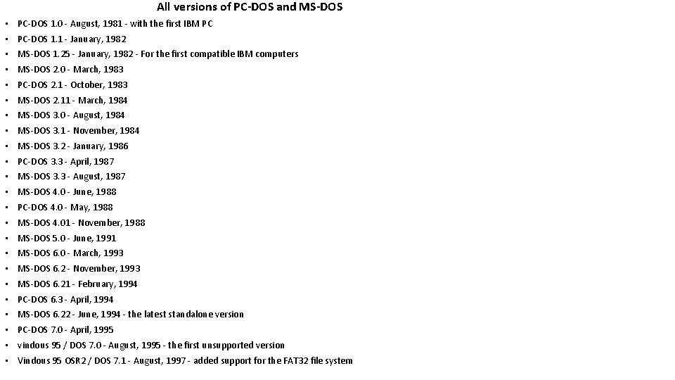 All versions of PC-DOS and MS-DOS • PC-DOS 1. 0 - August, 1981 -