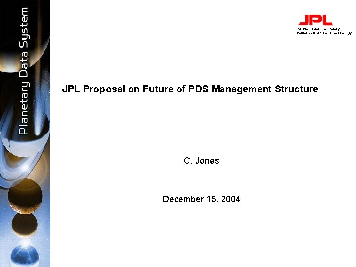 Jet Propulsion Laboratory California Institute of Technology JPL Proposal on Future of PDS Management