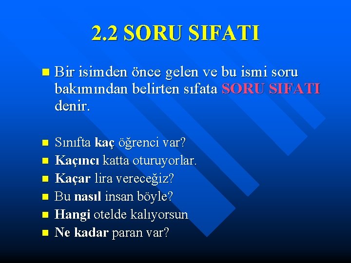 2. 2 SORU SIFATI n Bir isimden önce gelen ve bu ismi soru bakımından