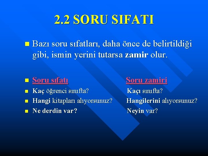 2. 2 SORU SIFATI n Bazı soru sıfatları, daha önce de belirtildiği gibi, ismin