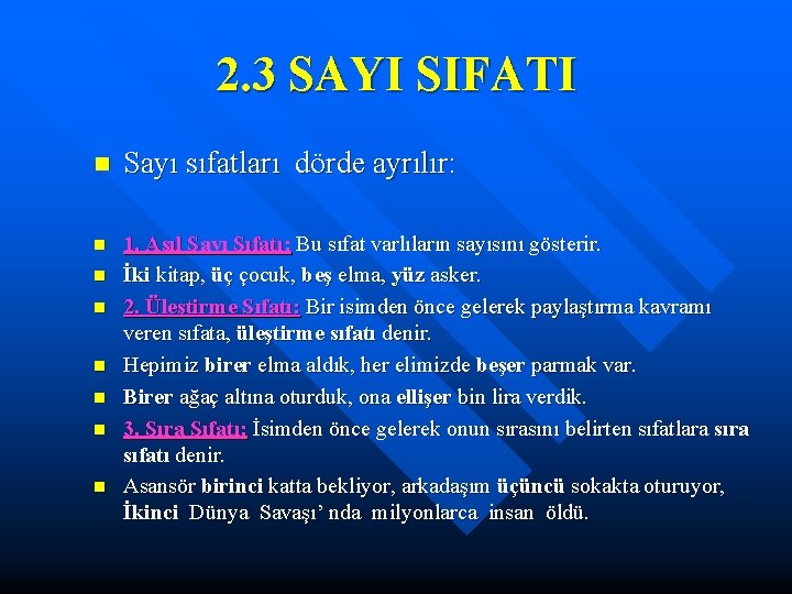 2. 3 SAYI SIFATI n Sayı sıfatları dörde ayrılır: n 1. Asıl Sayı Sıfatı: