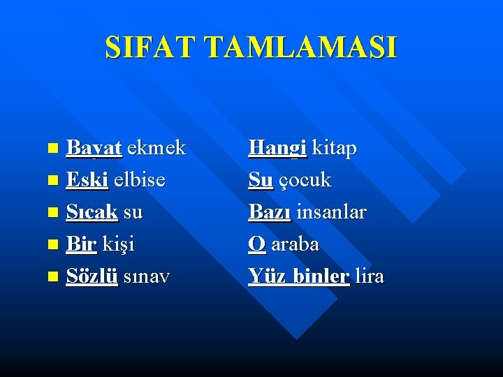 SIFAT TAMLAMASI Bayat ekmek n Eski elbise n Sıcak su n Bir kişi n