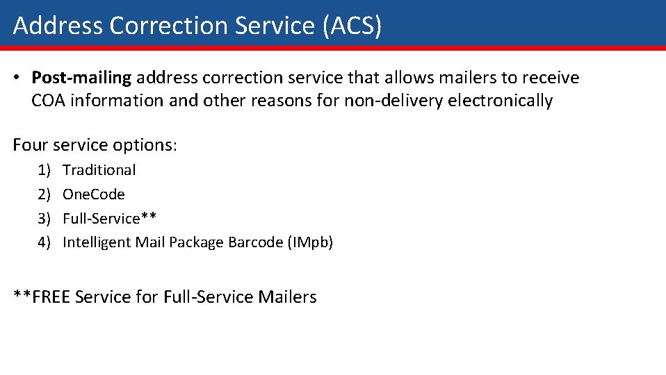 Address Correction Service (ACS) • Post-mailing address correction service that allows mailers to receive Address Correction Service (ACS) • Post-mailing address correction service that allows mailers to receive
