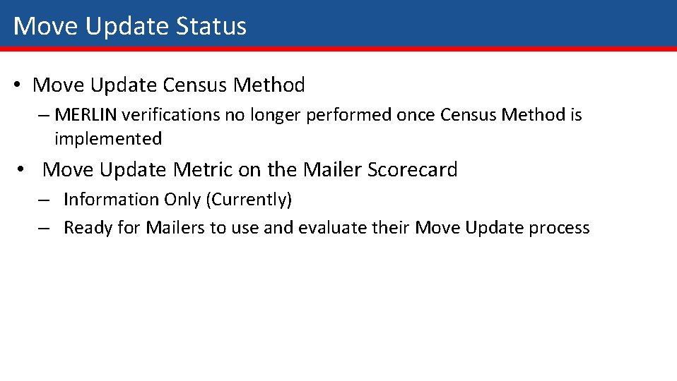 Move Update Status • Move Update Census Method – MERLIN verifications no longer performed Move Update Status • Move Update Census Method – MERLIN verifications no longer performed
