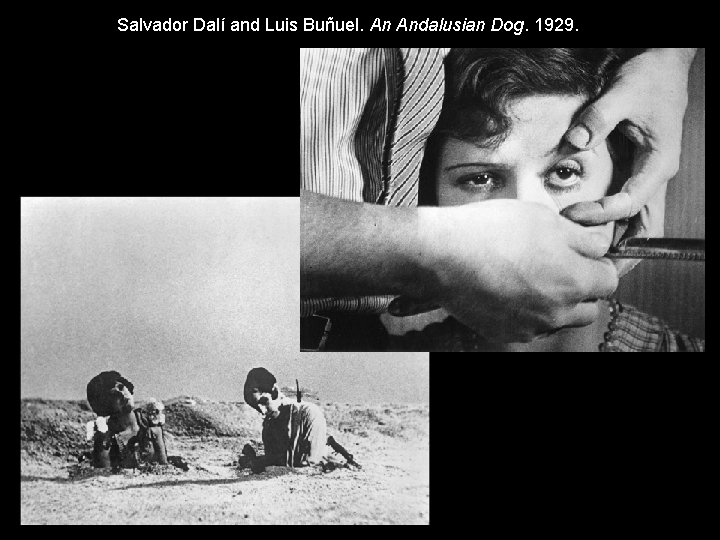Salvador Dalí and Luis Buñuel. An Andalusian Dog. 1929. 