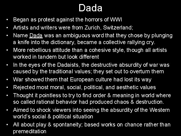 Dada • Began as protest against the horrors of WWI • Artists and writers