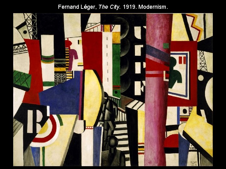 Fernand Léger, The City. 1919. Modernism. 