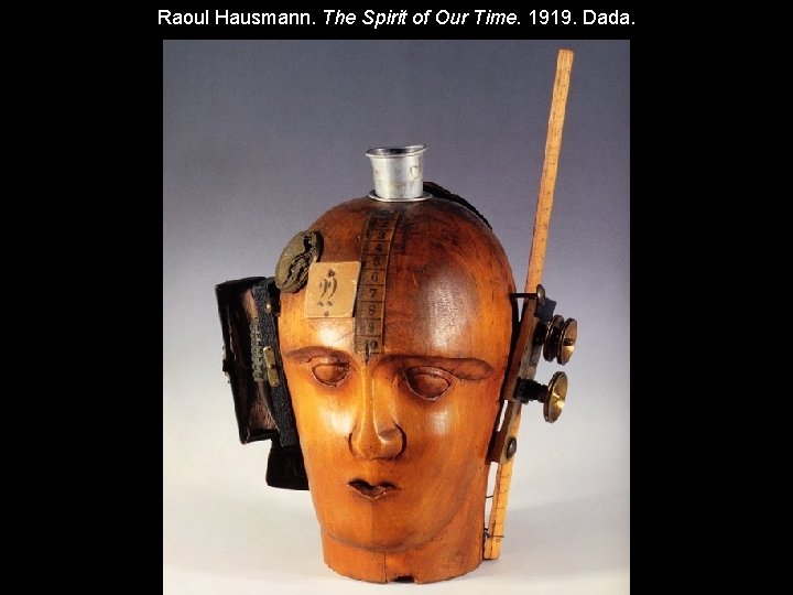 Raoul Hausmann. The Spirit of Our Time. 1919. Dada. 