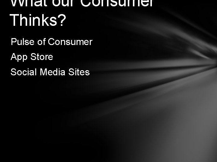 What our Consumer Thinks? Pulse of Consumer App Store Social Media Sites 